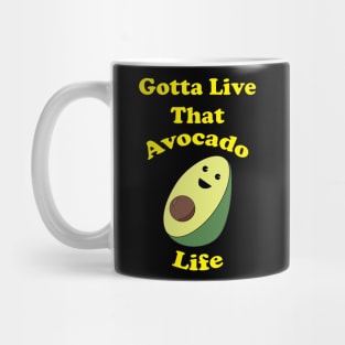 Gotta Live that Avocado Life Mug